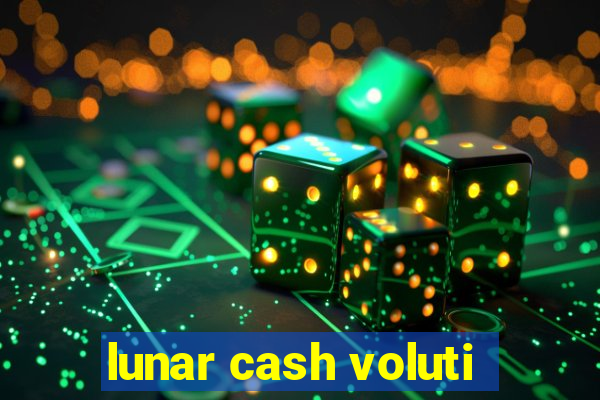 lunar cash voluti